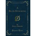 A Blue-Stocking (Classic Reprint)