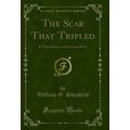 The Scar That Tripled: A True Story of the Grea...