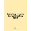 Browning. Hunting Shooting. 1994 In English /Browning. Hunting & Shooting.