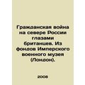 The Civil War in Northern Russia through the ey...