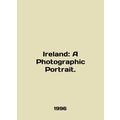 Ireland: A Photographic Portrait. In English /I...