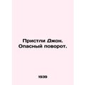 Priestley John. A dangerous turn. In Russian /Pristli Dzhon. Opasnyy povorot.