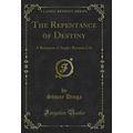 The Repentance of Destiny: A Romance of Anglo-B...