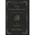 The Foster-Brother, Vol. 2 of 3: A Tale of the ...