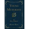 Young Musgrave, Vol. 2 of 3 (Classic Reprint)