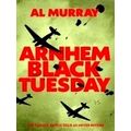 Arnhem: Black Tuesday