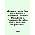 Van Gogh Self Portraits: Catalogue of the Marlborough Gallery exhibition in Lon