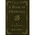 A Book of Drawings (Classic Reprint)