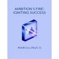 Ambition's Fire