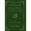 The Canker at the Heart (Classic Reprint)