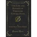 The Life and Remains of Theodore Edward Hook, V...