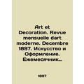 Art et Decoration. Revue mensuelle dart moderne. Decembre 1897. Art and Decorati