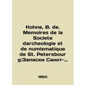Kohne, B. de. Memoires de la Societe darcheolog...