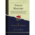 Violin Mastery: Talks With Master Violinists an...