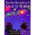 You Are Becoming A Galactic Human