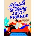 A Guide To Being Just Friends