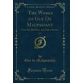 The Works of Guy De Maupassant, Vol. 3: Une Vie...