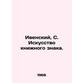 Ivensky, S. The Art of the Book Sign./Ivenskiy, S. Iskusstvo knizhnogo znaka.