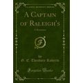 A Captain of Raleigh's: A Romance (Classic Repr...