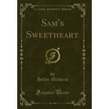 Sam's Sweetheart (Classic Reprint)