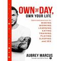 Own the Day, Own Your Life Optimised practices for waking, working, learning, ea