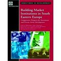 Building Market Institutions in South Eastern Europe