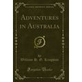 Adventures in Australia (Classic Reprint)