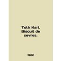 Toth Karl. Biscuit de sevres. In German (ask us...