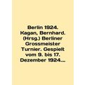 Berlin 1924. Kagan, Bernhard. (Hrsg.) Berliner Grossmeister Turnier. Gespielt vo