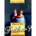 Who Is My Father?