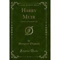 Harry Muir: A Story of Scottish Life (Classic R...