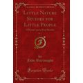Little Nature Studies for Little People, Vol. 1...