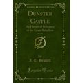 Dunster Castle, Vol. 1 of 3: An Historical Roma...