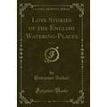 Love Stories of the English Watering-Places, Vo...
