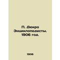 P. Ducro Encyclopedists. 1906./P. Dyukro Entsik...