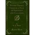 Bonnie Prince Charlie a Tale of Fontenoy and Cu...