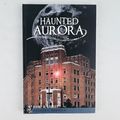 Haunted Aurora Illinois (Haunted America Series...