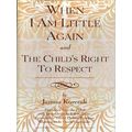 When I Am Little Again and the Child's Right to Respect