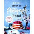How to Photograph Food by Beata Lubas
