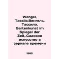 Wengel, Tassilo.Wengel, Tassilo. Gartenkunst im Spiegel der Zeit,.Garden Art in
