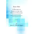 A History of Agriculture and Prices in England,...
