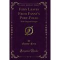 Fern Leaves From Fanny's Port-Folio: With Origi...