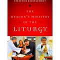 The Deacon's Ministry of the Liturgy