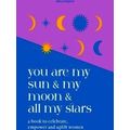 You Are My Sun And My Moon And All My Stars
