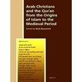 Arab Christians and the Quran from the Origins of Islam to the Medieval Period