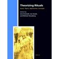 Theorizing Rituals, Volume 1 Issues, Topics, Approaches, Concepts (Paperback)
