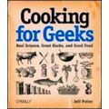 Cooking for Geeks - Real Science, Great Hacks, and Good Food by Jeff Potter