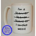 I'm A Stoner I Smoke Weed Big 15Oz Mug Can Pers...
