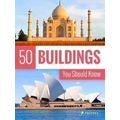 50 Buildings You Should Know