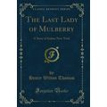 The Last Lady of Mulberry: A Story of Italian N...